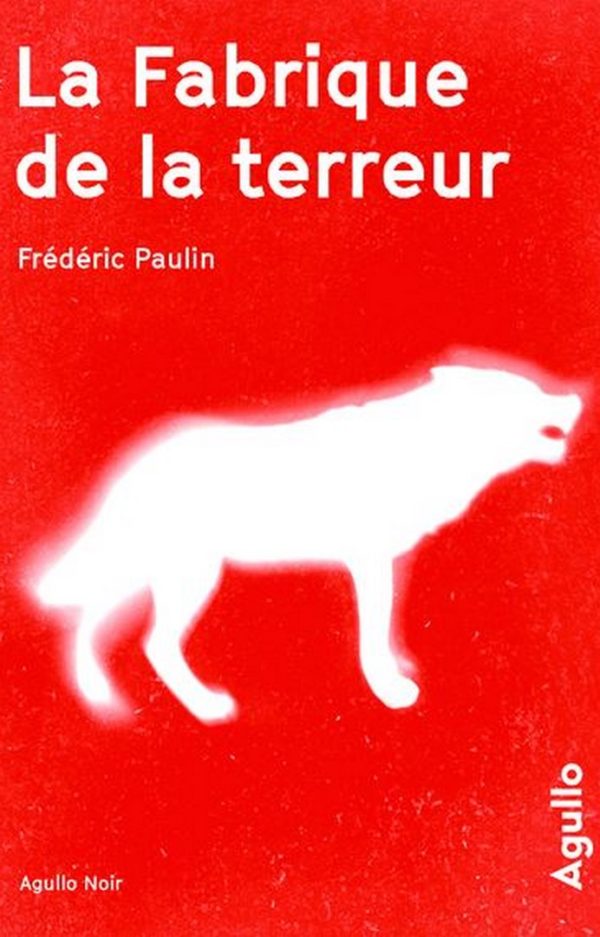 LA FABRIQUE DE LA TERREUR