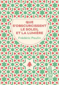 QUE S&#8217;OBSCURCISSENT LE SOLEIL ET LA LUMIÈRE